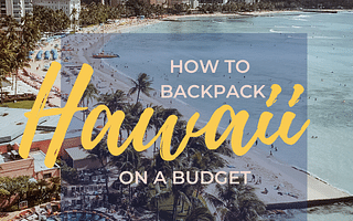 Uncovering the Expenses of a Hawaii Backpacking Trip: Budget-Friendly Tips