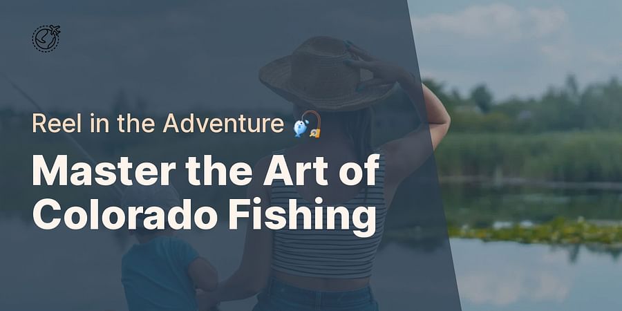 Master the Art of Colorado Fishing - Reel in the Adventure 🎣