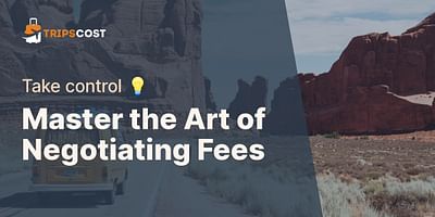 Master the Art of Negotiating Fees - Take control 💡
