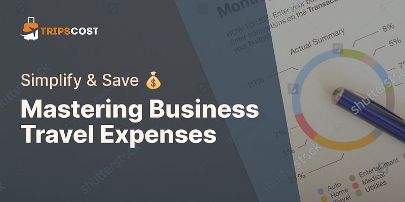 Mastering Business Travel Expenses - Simplify & Save 💰