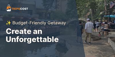 Create an Unforgettable - ✨ Budget-Friendly Getaway