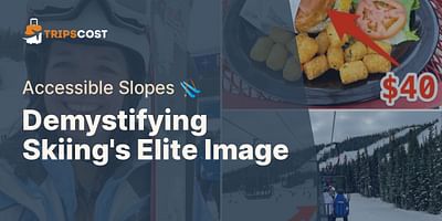 Demystifying Skiing's Elite Image - Accessible Slopes 🎿