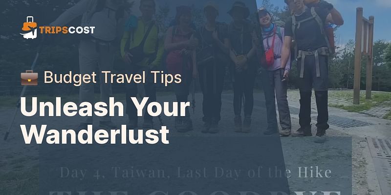Unleash Your Wanderlust - 💼 Budget Travel Tips