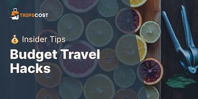 Budget Travel Hacks - 💰 Insider Tips