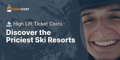 Discover the Priciest Ski Resorts - 🏔️ High Lift Ticket Costs