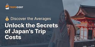 Unlock the Secrets of Japan's Trip Costs - 💰 Discover the Averages
