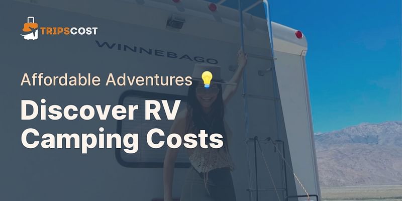 Discover RV Camping Costs - Affordable Adventures 💡