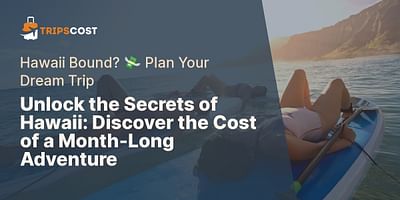 Unlock the Secrets of Hawaii: Discover the Cost of a Month-Long Adventure - Hawaii Bound? 💸 Plan Your Dream Trip