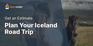 Plan Your Iceland Road Trip - Get an Estimate