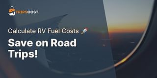 Save on Road Trips! - Calculate RV Fuel Costs 🚀