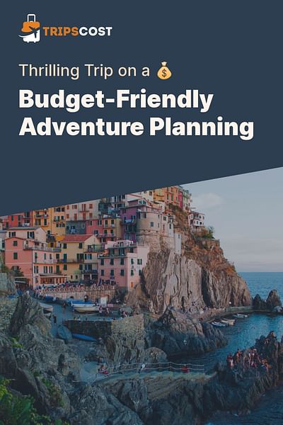 Budget-Friendly Adventure Planning - Thrilling Trip on a 💰