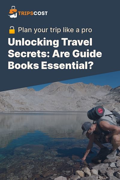 Unlocking Travel Secrets: Are Guide Books Essential? - 🔓 Plan your trip like a pro