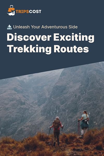 Discover Exciting Trekking Routes - 🏔️ Unleash Your Adventurous Side