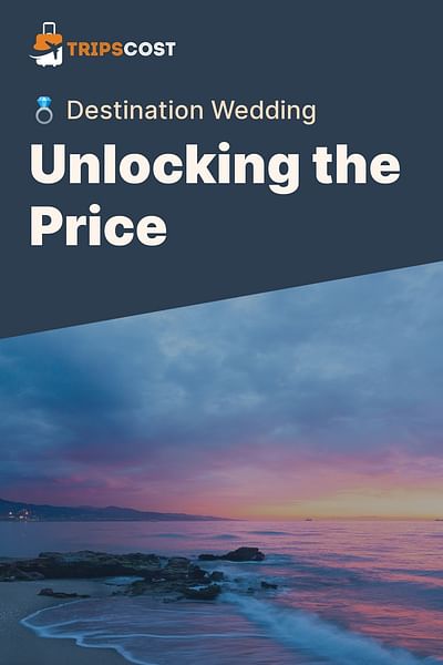 Unlocking the Price - 💍 Destination Wedding