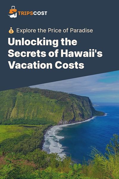 Unlocking the Secrets of Hawaii's Vacation Costs - 💰 Explore the Price of Paradise