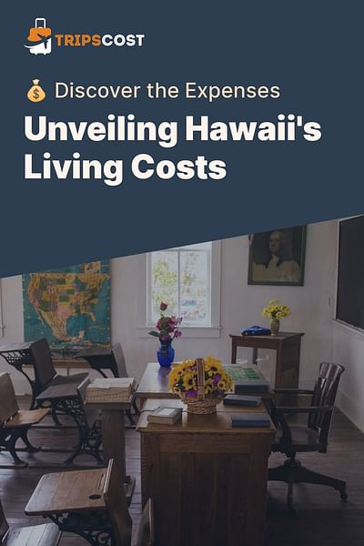 Unveiling Hawaii's Living Costs - 💰 Discover the Expenses