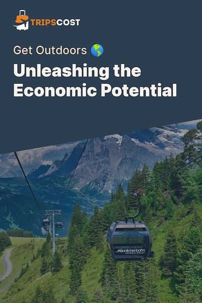 Unleashing the Economic Potential - Get Outdoors 🌎
